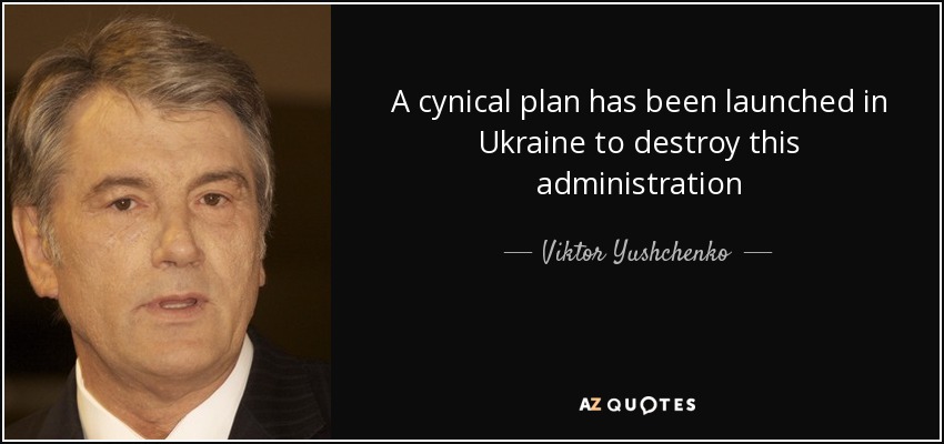 A cynical plan has been launched in Ukraine to destroy this administration - Viktor Yushchenko