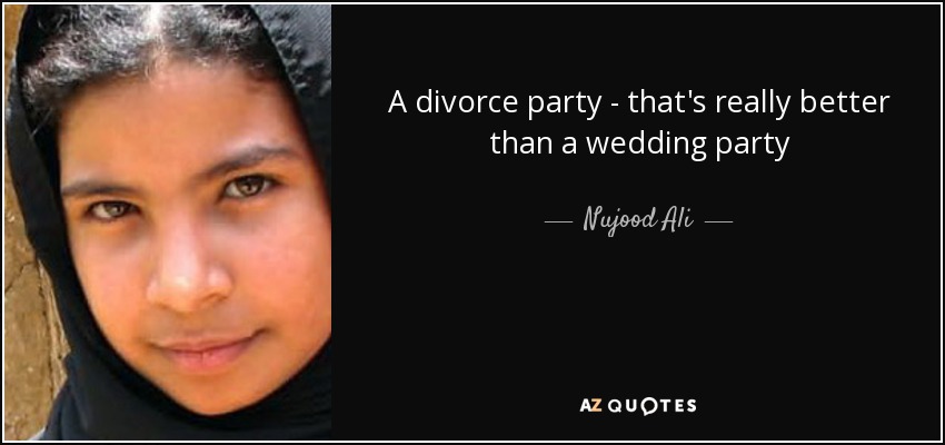 A divorce party - that's really better than a wedding party - Nujood Ali