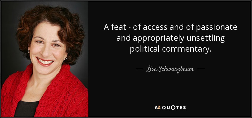 A feat - of access and of passionate and appropriately unsettling political commentary. - Lisa Schwarzbaum