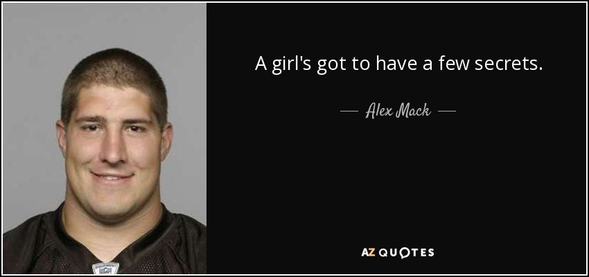 A girl's got to have a few secrets. - Alex Mack