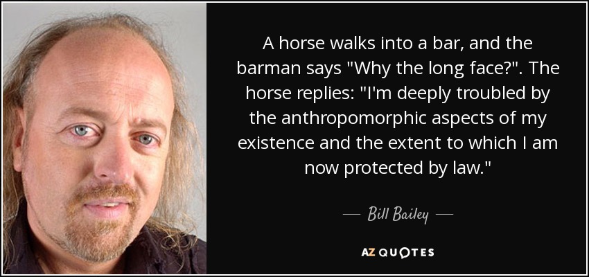 A horse walks into a bar, and the barman says 