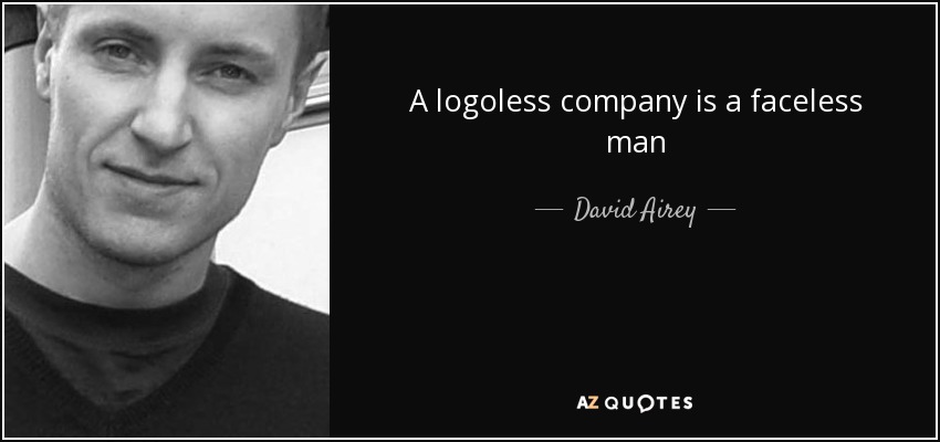 A logoless company is a faceless man - David Airey