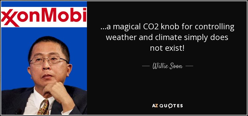...a magical CO2 knob for controlling weather and climate simply does not exist! - Willie Soon
