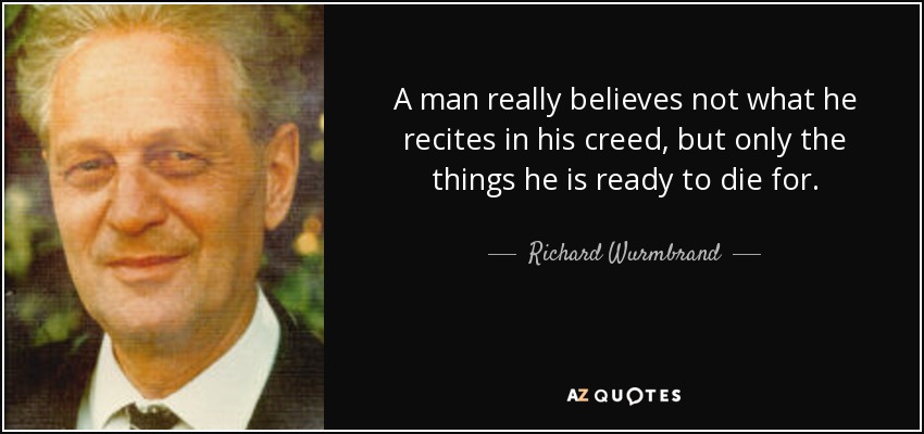 Richard Wurmbrand quote: A man really believes not what he recites in his...
