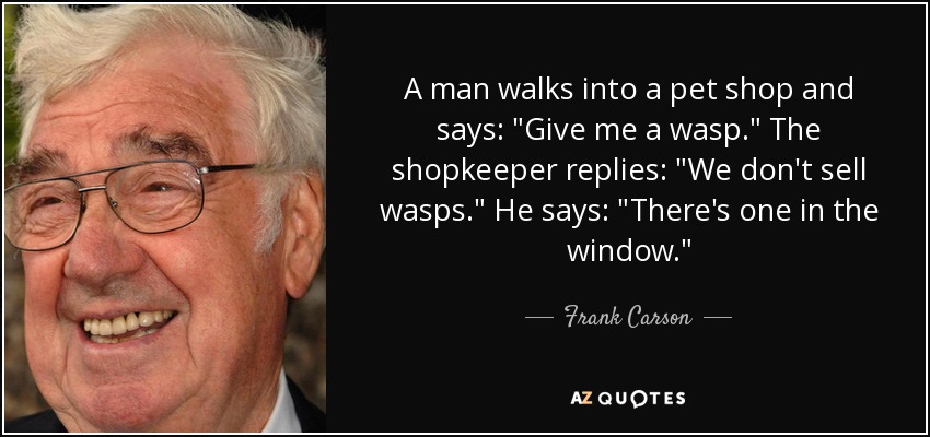 A man walks into a pet shop and says: 