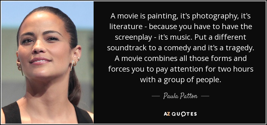 Paula Patton Quote A Movie Is Painting It S Photography It S Literature Because
