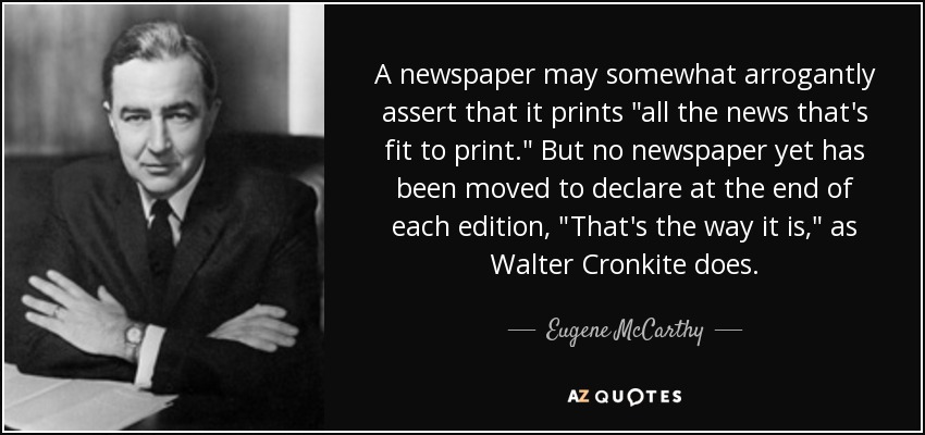 A newspaper may somewhat arrogantly assert that it prints 