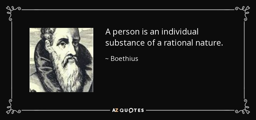 A person is an individual substance of a rational nature. - Boethius