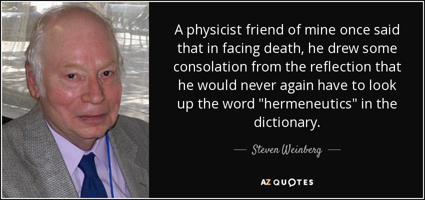 Steven Weinberg quote A physicist friend of mine once