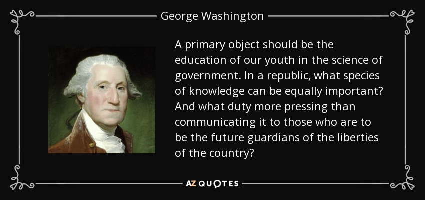quote-a-primary-object-should-be-the-education-of-our-youth-in-the-science-of-government-in-george-washington-35-9-0968.jpg?profile=RESIZE_710x
