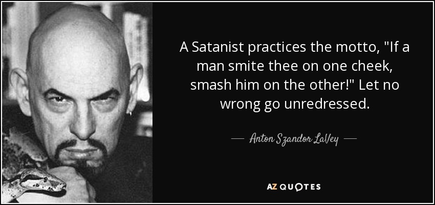A Satanist practices the motto, 
