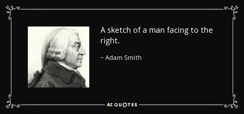A sketch of a man facing to the right. - Adam Smith