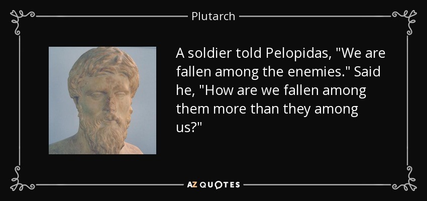A soldier told Pelopidas, 