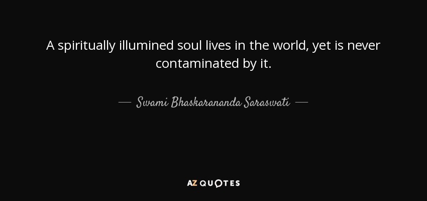 QUOTES BY SWAMI BHASKARANANDA SARASWATI AZ Quotes