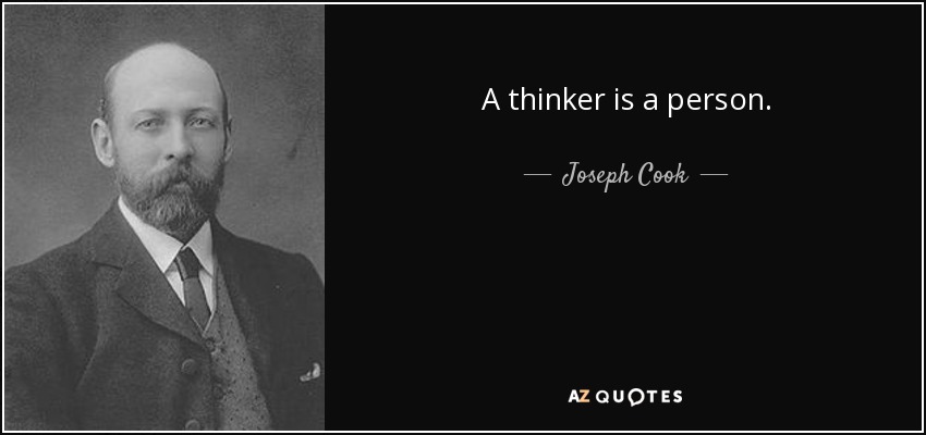 A thinker is a person. - Joseph Cook