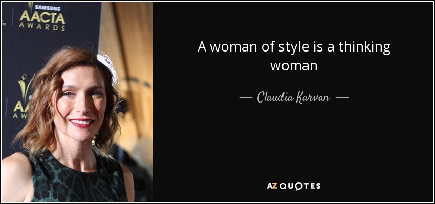 A woman of style is a thinking woman - Claudia Karvan