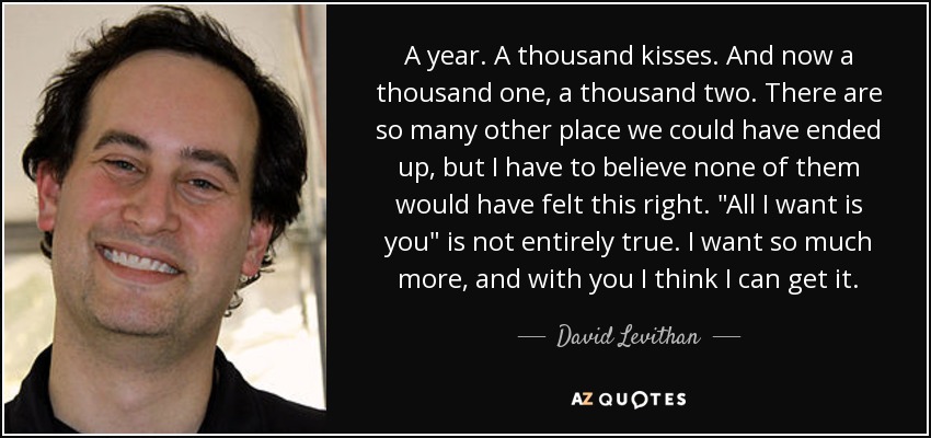 A year. A thousand kisses. And now a thousand one, a thousand two. There are so many other place we could have ended up, but I have to believe none of them would have felt this right. 