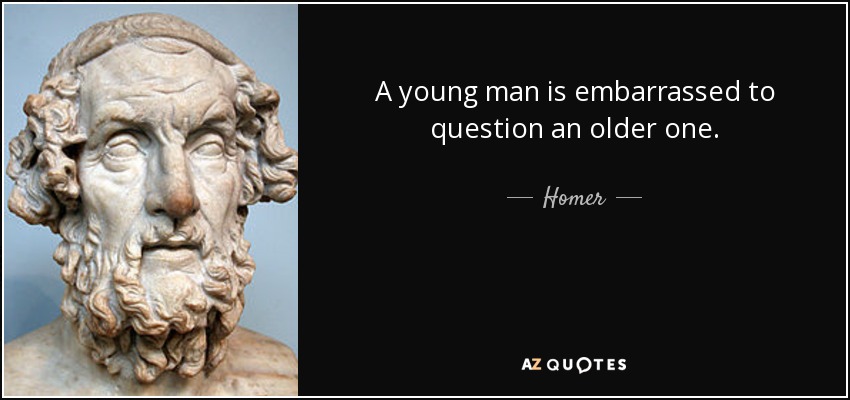 A young man is embarrassed to question an older one. - Homer