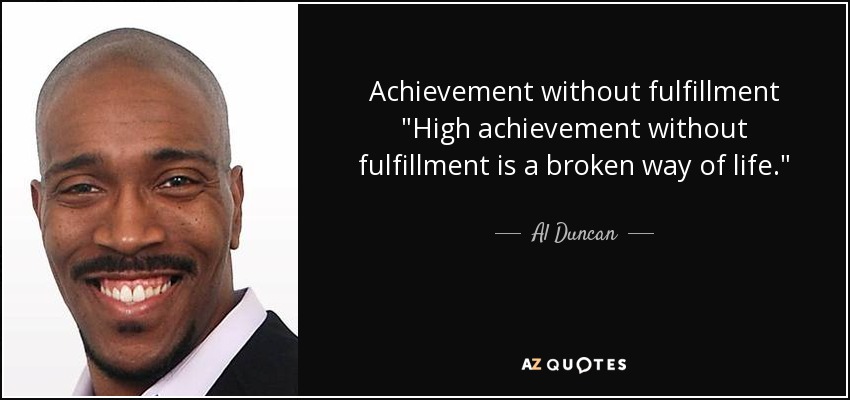 Achievement without fulfillment 