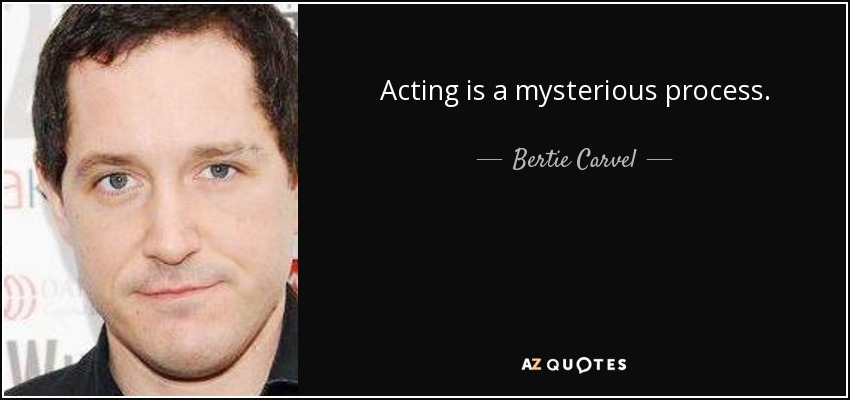 Acting is a mysterious process. - Bertie Carvel