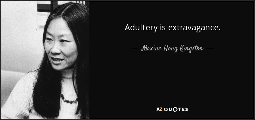 Adultery is extravagance. - Maxine Hong Kingston