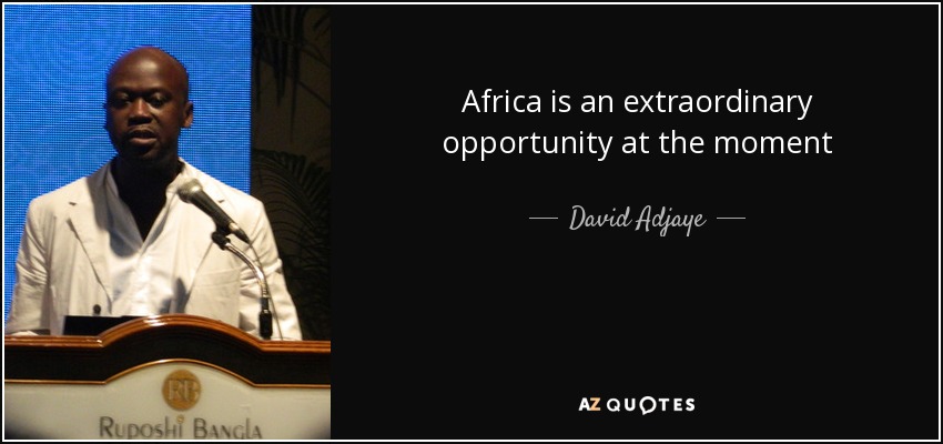 Africa is an extraordinary opportunity at the moment - David Adjaye
