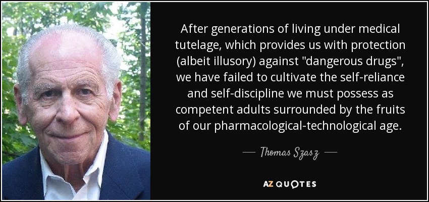 After generations of living under medical tutelage, which provides us with protection (albeit illusory) against 