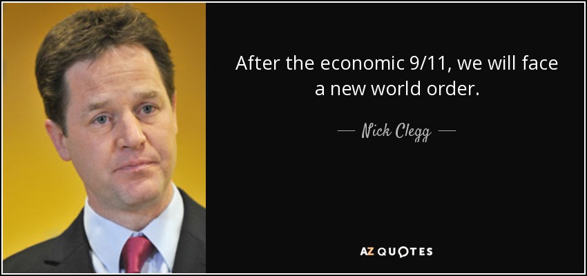 After the economic 9/11, we will face a new world order. - Nick Clegg