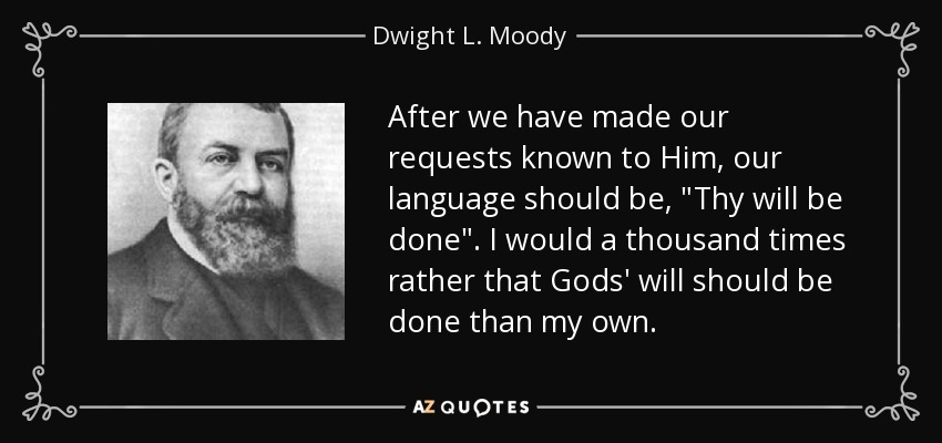 After we have made our requests known to Him, our language should be, 