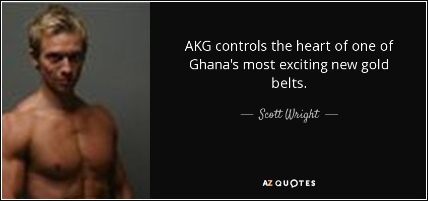 AKG controls the heart of one of Ghana's most exciting new gold belts. - Scott Wright