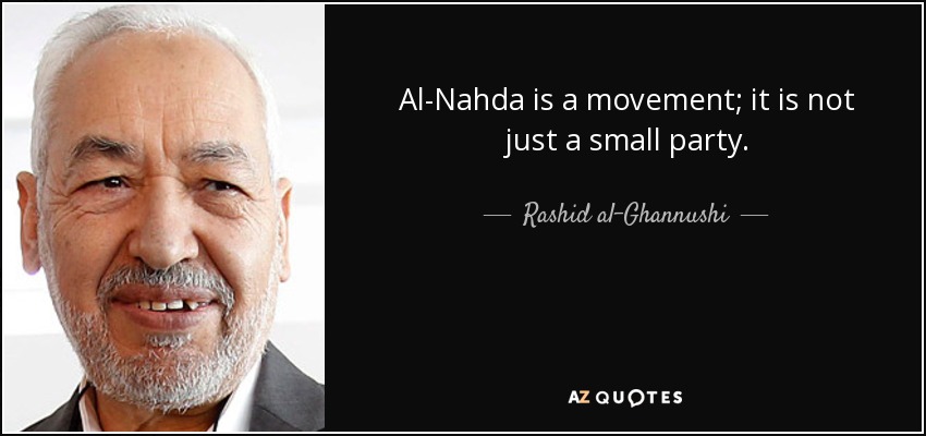 Al-Nahda is a movement; it is not just a small party. - Rashid al-Ghannushi