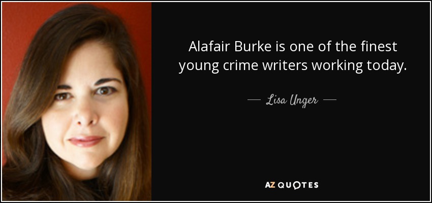 Alafair Burke is one of the finest young crime writers working today. - Lisa Unger