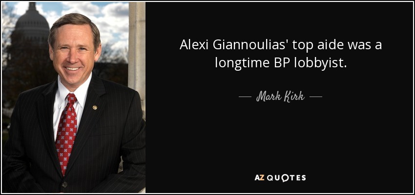 Alexi Giannoulias' top aide was a longtime BP lobbyist. - Mark Kirk