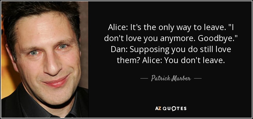 Alice: It's the only way to leave. 