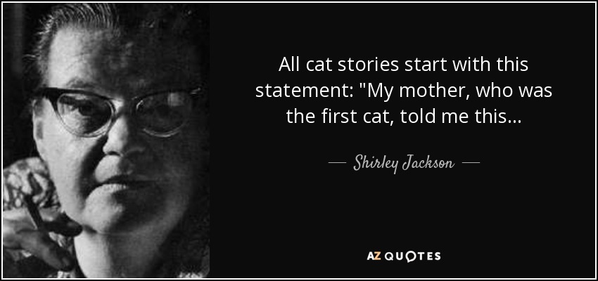 All cat stories start with this statement: 