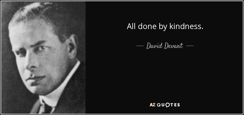 All done by kindness. - David Devant