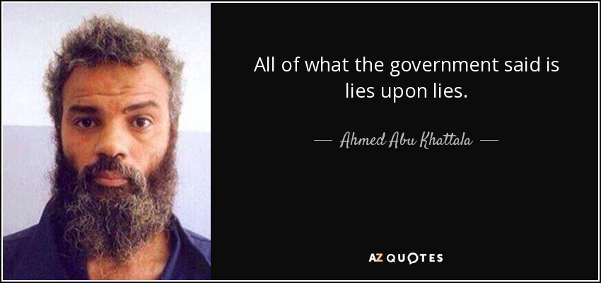 All of what the government said is lies upon lies. - Ahmed Abu Khattala