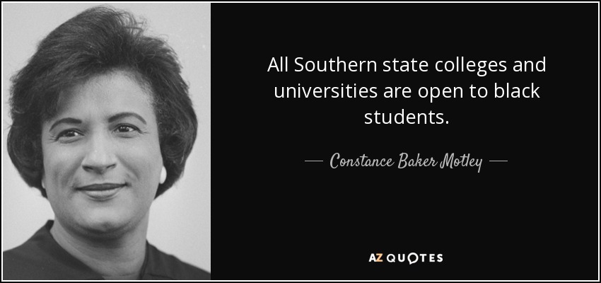 All Southern state colleges and universities are open to black students. - Constance Baker Motley