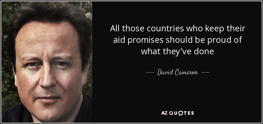 All those countries who keep their aid promises should be proud of what they've done - David Cameron