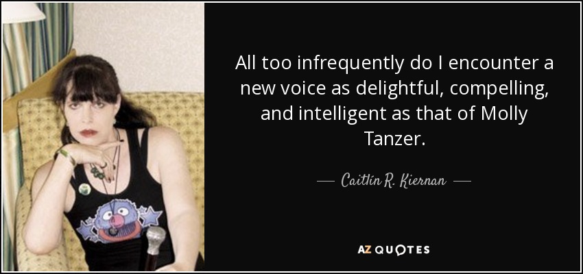 All too infrequently do I encounter a new voice as delightful, compelling, and intelligent as that of Molly Tanzer. - Caitlín R. Kiernan