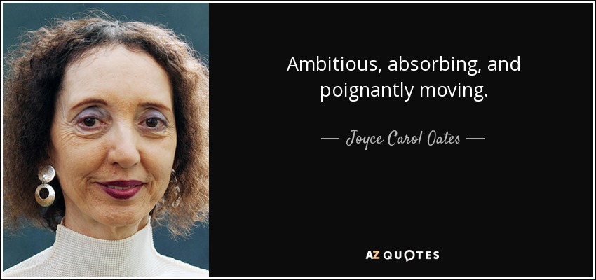 Ambitious, absorbing, and poignantly moving. - Joyce Carol Oates