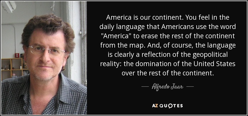 America is our continent. You feel in the daily language that Americans use the word 