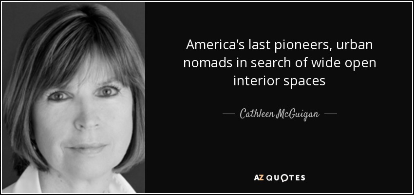 America's last pioneers, urban nomads in search of wide open interior spaces - Cathleen McGuigan