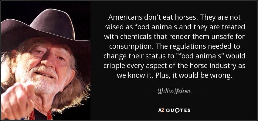 Americans don't eat horses. They are not raised as food animals and they are treated with chemicals that render them unsafe for consumption. The regulations needed to change their status to 
