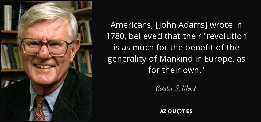 Americans, [John Adams] wrote in 1780, believed that their 