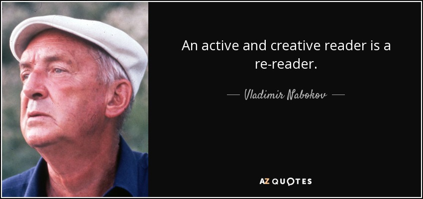 An active and creative reader is a re-reader. - Vladimir Nabokov