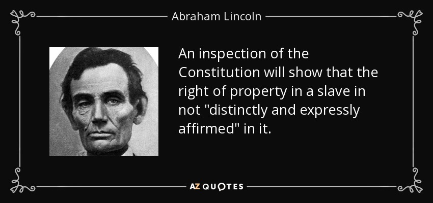 An inspection of the Constitution will show that the right of property in a slave in not 