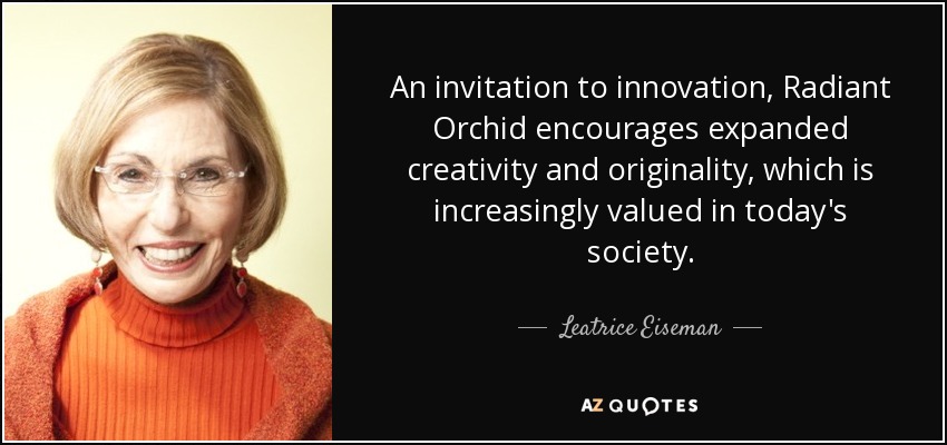 An invitation to innovation, Radiant Orchid encourages expanded creativity and originality, which is increasingly valued in today's society. - Leatrice Eiseman