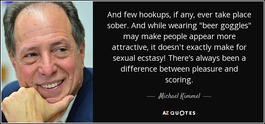 And few hookups, if any, ever take place sober. And while wearing 