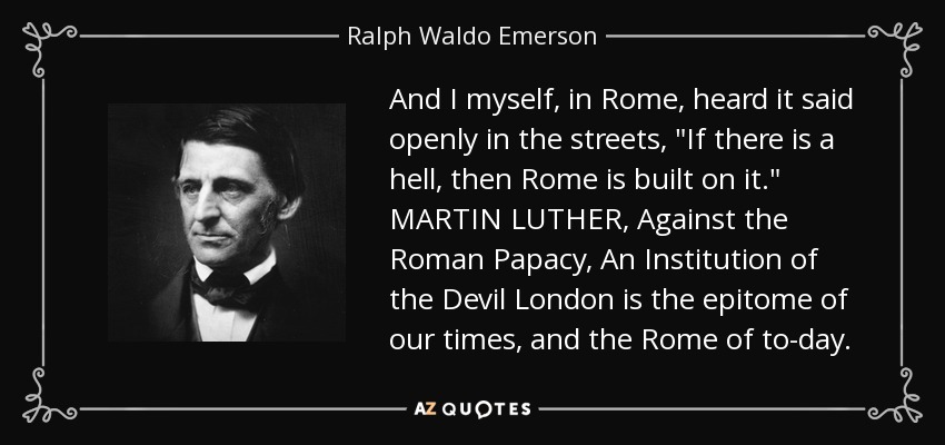 And I myself, in Rome, heard it said openly in the streets, 